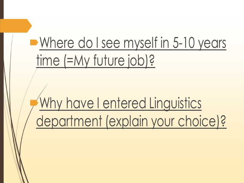Where do I see myself in 5-10 years time (=My future job)?  Why